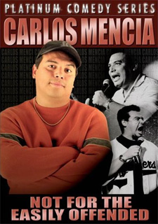 Carlos Mencia: Not for the Easily Offended
